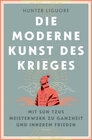 Buchcover Die moderne Kunst des Krieges. Mit Sun Tsus Meisterwerk zu Ganzheit und innerem Frieden