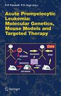 Buchcover Acute Promyelitic Leukemia: Molecular Genetics, Mouse Models and Targeted Therapy (Current Topics in Microbiology and Im