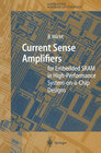 Buchcover Current Sense Amplifiers for Embedded SRAM in High-Performance System-on-a-Chip Designs