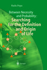 Buchcover Between Necessity and Probability: Searching for the Definition and Origin of Life