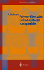 Buchcover Polymer Films with Embedded Metal Nanoparticles