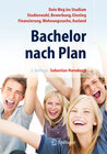 Buchcover Bachelor nach Plan. Dein Weg ins Studium: Studienwahl, Bewerbung, Einstieg, Finanzierung, Wohnungssuche, Auslandsstudium