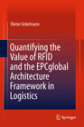 Buchcover Quantifying the Value of RFID and the EPCglobal Architecture Framework in Logistics