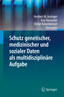 Buchcover Schutz genetischer, medizinischer und sozialer Daten als multidisziplinäre Aufgabe