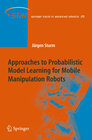 Buchcover Approaches to Probabilistic Model Learning for Mobile Manipulation Robots