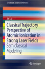 Buchcover Classical Trajectory Perspective of Atomic Ionization in Strong Laser Fields