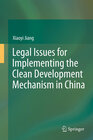 Buchcover Legal Issues for Implementing the Clean Development Mechanism in China