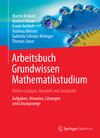 Buchcover Arbeitsbuch Grundwissen Mathematikstudium - Höhere Analysis, Numerik und Stochastik
