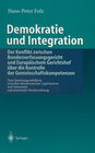 Buchcover Demokratie und Integration: Der Konflikt zwischen Bundesverfassungsgericht und Europäischem Gerichtshof über die Kontrol