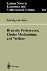 Buchcover Dynamic Preferences, Choice Mechanisms, and Welfare