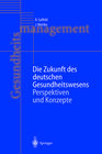 Buchcover Die Zukunft des deutschen Gesundheitswesens