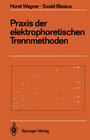 Buchcover Praxis der elektrophoretischen Trennmethoden