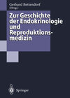 Buchcover Zur Geschichte der Endokrinologie und Reproduktionsmedizin