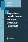 Buchcover Magnesium, Herzrhythmusstörungen und akuter Herzinfarkt