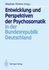 Buchcover Entwicklung und Perspektiven der Psychosomatik in der Bundesrepublik Deutschland
