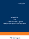 Buchcover Lehrbuch der Arithmetik und Algebra für höhere Lehranstalten bearbeitet