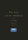 Buchcover Die Jute und ihre Verarbeitung auf Grund wissenschaftlicher Untersuchungen und praktischer Erfahrungen