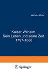 Buchcover Kaiser Wilhelm. Sein Leben und seine Zeit. 1797–1888