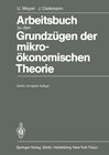 Arbeitsbuch zu den Grundzügen der mikroökonomischen Theorie width=