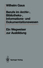 Buchcover Berufe im Archiv-, Bibliotheks-, Informations- und Dokumentationswesen