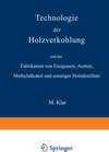 Buchcover Technologie der Holzverkohlung und der Fabrikation von Essigsäure, Aceton, Methylalkohol und sonstiger Holzdestillate