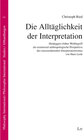 Buchcover Die Alltäglichkeit der Interpretation