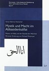 Buchcover Mystik und Macht im Abbasidenkalifat: Mansur al-Hallaj und der Skandal der Wahrheit. Mit einer Einleitung von Michael Mi
