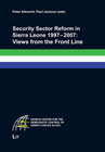 Buchcover Security Sector Reform in Sierra Leone 1997-2007: Views from the Front Line