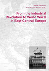 Buchcover From the Industrial Revolution to World War II in East Central Europe