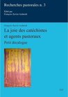 Buchcover La joie des catéchistes et agents pastoraux: Petit décalogue. François-Xavier Amherdt