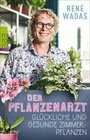 Buchcover Der Pflanzenarzt: Glückliche und gesunde Zimmerpflanzen