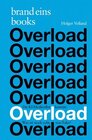 Buchcover Overload: Die KI-Medienflut kommt. Was ist noch echt, was Fake? | brand eins books