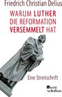 Buchcover Warum Luther die Reformation versemmelt hat