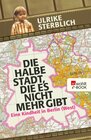 Buchcover Die halbe Stadt, die es nicht mehr gibt