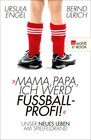 Buchcover Mama, Papa, ich werd' Fußballprofi!