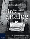Buchcover Think Analog: Die faszinierende Welt der analogen Fotografie