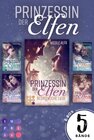 Buchcover Prinzessin der Elfen: Sammelband aller 5 Bände der Bestseller-Fantasyserie "Prinzessin der Elfen"
