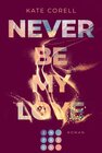 Buchcover Never Be My Love (Never Be 3)