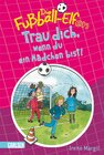 Buchcover Die Fußball-Elfen: Trau dich, wenn du ein Mädchen bist!