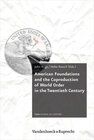 Buchcover American Foundations and the Coproduction of World Order in the Twentieth Century
