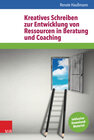 Buchcover Kreatives Schreiben zur Entwicklung von Ressourcen in Beratung und Coaching