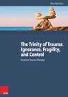 Buchcover The Trinity of Trauma: Ignorance, Fragility, and Control