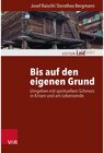 Buchcover Bis auf den eigenen Grund / Edition Leidfaden - Begleiten bei Krisen, Leid, Trauer - Josef Raischl, Dorothea Bergmann (ePub)