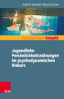 Buchcover Jugendliche Persönlichkeitsstörungen im psychodynamischen Diskurs