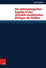 Buchcover Die anthropologischen Aspekte in den christlich-muslimischen Dialogen des Vatikan
