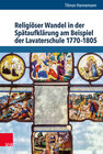 Buchcover Religiöser Wandel in der Spätaufklärung am Beispiel der Lavaterschule 1770–1805