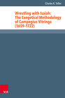 Buchcover Wrestling with Isaiah: The Exegetical Methodology of Campegius Vitringa (1659–1722)