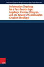Buchcover Reformation Theology for a Post-Secular Age: Løgstrup, Prenter, Wingren, and the Future of Scandinavian Creation Theolog