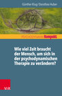 Buchcover Wie viel Zeit braucht der Mensch, um sich in der psychodynamischen Therapie zu verändern?