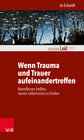 Buchcover Wenn Trauma und Trauer aufeinandertreffen